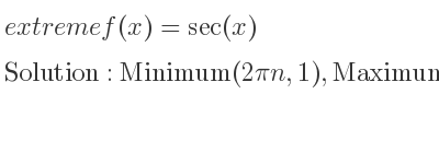 The extreme f(x)=sec(x) is Minimum(2pin,1),Maximum(pi+2pin,-1)
